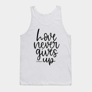 Love Never Gives Up - 1 Corinthians 13:7 - Bible Verse Tank Top